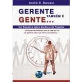 Livro Gerente Também É Gente... - André B. Barcaui [2006]