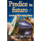 Predice Tu Futuro: Astrologia Madre Divinalibro