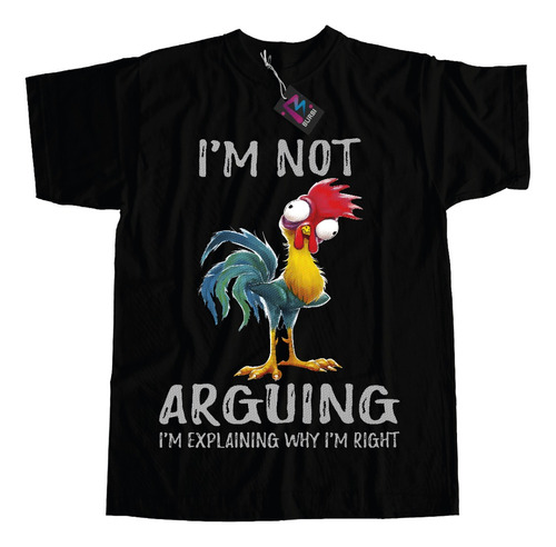 Remera Gallina Im Not Arguing Dtf Calidad Premium