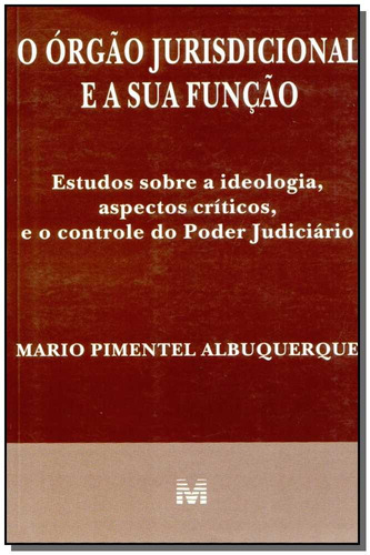 O Órgão Jurisdicional E A Sua Função - 1 Ed./1997, De Albuquerque, Mario P.. Editora Malheiros Editores Ltda, Capa Mole Em Português, 1997