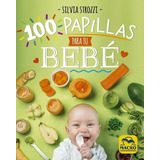 100 Papillas Para Tu Bebãâ©, De Strozzi, Silvia. Editorial Macro Ediciones, Tapa Blanda En Español