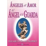 Angeles Del Amor El Angel De La Guarda (rustica) - Prophet