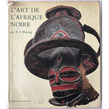 L'art De L'afrique Noire - R. Wassing