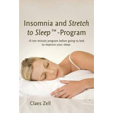 Libro Insomnia And Stretch To Sleep-program - Claes Zell