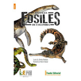 Réptiles Fósiles De Colombia ( Libro Nuevo Y Original )