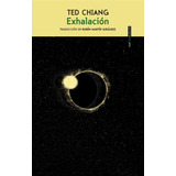 Exhalacion Ted Chiang Sexto Piso