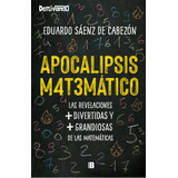 Apocalipsis Matemãâ¡tico, De Sáenz De Cabezón, Eduardo. Editorial Plan B (ediciones B), Tapa Blanda En Español