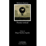Poesia Vertical, De Roberto Juarroz. Editorial Cátedra, Tapa Blanda En Español, 2021