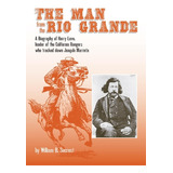 Libro The Man From The Rio Grande: A Biography Of Harry L...