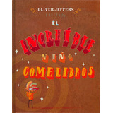 Libro El Increible Niño Comelibros - Oliver Jeffers