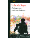 Qué Raro Que Me Llame Federico, De Yolanda Reyes. Editorial Penguin Random House, Tapa Blanda, Edición 2016 En Español, 2016