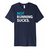 Not Running Sucks Shirt Design Camiseta Para