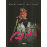 Gilda Una Vida En Imagenes
