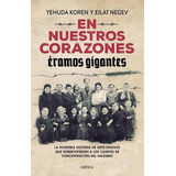 En Nuestros Corazones Eramos Gigant, De Koren Y Negev. Editorial Crítica En Español