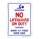 No Lifeguard On Duty Swim At Your Own Risk Sign, Pool Sign,