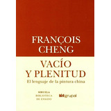 Vacio Y Plenitud - Francois Cheng - Arte Y Pintura China