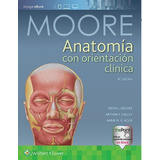Moore Anatomía Con Orientación Clínica 8va Ed. 2018!