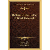 Libro Outlines Of The History Of Greek Philosophy - Zelle...