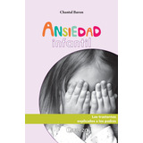 Libro: Ansiedad Infantil Autor: Chantal Baron