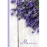 Mami: Beautiful Lavender Notebook Designed For Mamis Of All