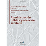 Libro: Administración Pública Y Atención Sanitaria (gestión