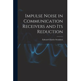 Libro Impulse Noise In Communication Receivers And Its Re...