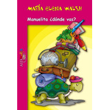 Manuelita Donde Vas - Maria Elena Walsh - Alfaguara Libro