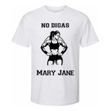 Playera Diseño No Digas Mary Jane Gym Spiderman Hombre