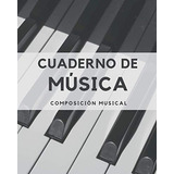 Cuaderno De Musica: Cuaderno Con Pentagrama Tamaño A4+ Color