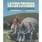 La Vida Privada De Les Luthiers - Maronna Y Samper Pizano