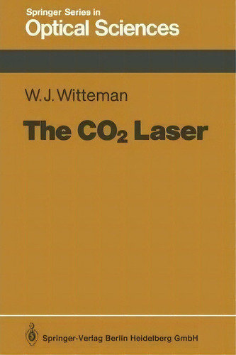 The Co2 Laser, De W. J. Witteman. Editorial Springer Verlag Berlin Heidelberg Gmbh Co Kg, Tapa Blanda En Inglés