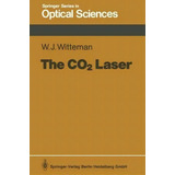 The Co2 Laser, De W. J. Witteman. Editorial Springer Verlag Berlin Heidelberg Gmbh Co Kg, Tapa Blanda En Inglés