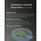 Libro Solidworks Cam 2020 Black Book (colored) - Gaurav V...