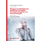 Pensar La Inteligencia Artificial. El Legado De Hubert