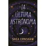 La Última Astrónoma, De Shea Ernshaw., Vol. 1.0. Editorial Puck, Tapa Blanda En Español, 2023