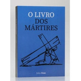  O Livro Dos Mártires | John Foxe