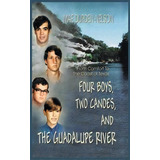 Four Boys, Two Canoes, And The Guadalupe River, De Mae Durden-nelson. Editorial Eakin Press, Tapa Dura En Inglés, 2007