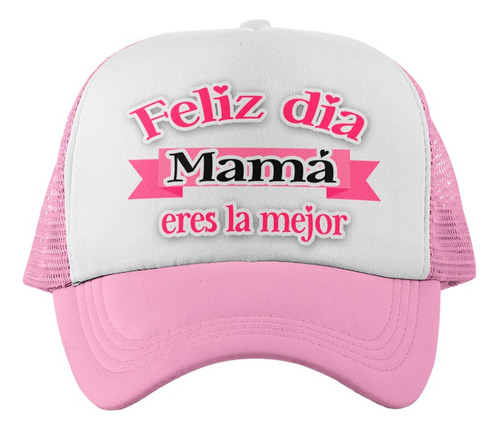 Gorra Jockey Feliz Día Mamá Eres La Mejor - Dia De La Madre