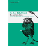 Fieras Familiares, De Andres  Cota Hiriart. Editorial Libros Del Asteroide, Tapa Blanda, Edición 1 En Español