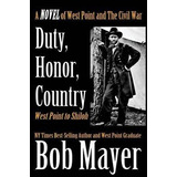 Libro Duty, Honor, Country A Novel Of West Point And The ...