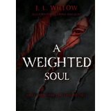 A Weighted Soul And Other Dark And Twisted Tales, De Willow, J. L.. Editorial Lightning Source Inc, Tapa Blanda En Inglés