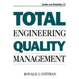 Total Engineering Quality Management, De Ronald J. Cottman. Editorial Taylor Francis Inc, Tapa Dura En Inglés