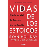 Vidas De Los Estoicos - El Arte De Vivir - Ryan Holiday, De Holiday, Ryan. Editorial Océano Gran Travesía, Tapa Blanda En Español, 2023