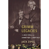 Grimm Legacies, De Jack Zipes. Editorial Princeton University Press, Tapa Dura En Inglés