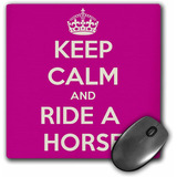 Mouse Pad Rosa Keep Calm And Ride A Horse 8 X 8 Pulgadas