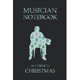 Musico Cuaderno Acordeon Navidad: Cuaderno De 120 Paginas Ta