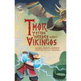 Thor Y Otros Héroes Vikingos, De Maria García Esperón | Alex Herrerías. Enlace Editorial S.a.s., Tapa Dura, Edición 2021 En Español