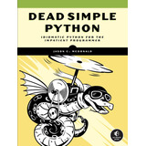 Libro: Dead Simple Python: Idiomatic Python For The Impatien