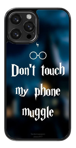 Funda Para Celular Dont Touch My Phone Muggle Harry Potter
