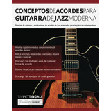 Conceptos De Acordes Para Guitarra De Jazz Moderna